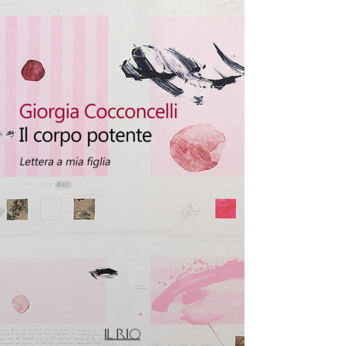 Il corpo potente Lettera a mia figlia di Giorgia Cocconcelli