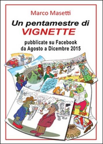 Un pentamestre di vignette su Facebook di Marco Masetti, 2016, Youcanprin- ER