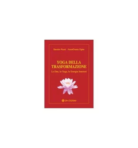 Yoga della trasformazione di Sandra Muzzi - Annagrazia Ogier, 2019, Om Ed - ER