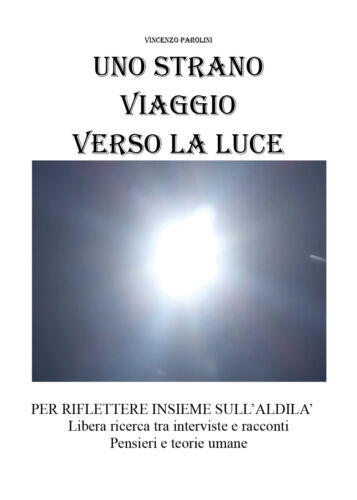 Uno strano viaggio verso la luce di Youcanprint, 2018, Vincenzo Parolini