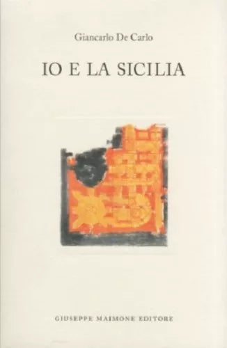 9788877511423 IO E LA SICILIA. GIANCARLO DE CARLO