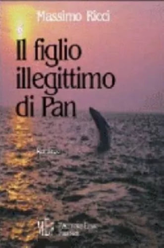 Il figlio illegittimo di Pan - Massimo Ricci, 2003, L’Autore Libri Firenze
