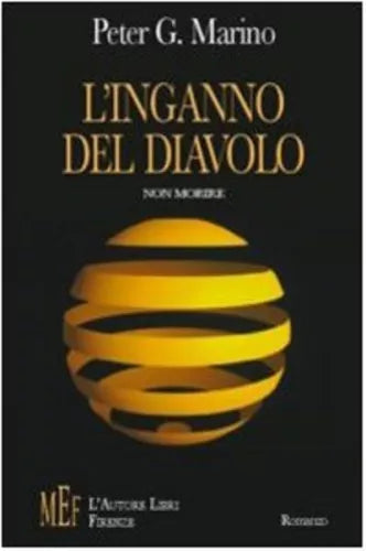 L’inganno del diavolo. Non morire - Peter G. Marino, 2009, L’Autore Libri