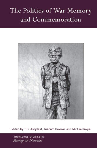 The Politics Of War Memory And Commemoration