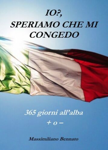 Io, Speriamo che mi congedo - Massimiliano Bennato, 2019, Youcanprint - ER