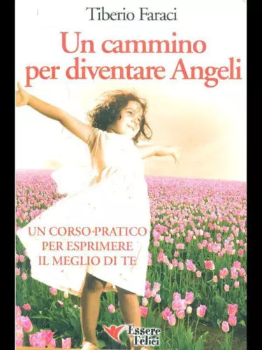 UN CAMMINO PER DIVENTARE ANGELI PSICOLOGIA/PSICHIATRIA TIBERIO FARACI