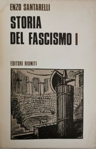 Storia del Fascismo vol. 1, di Enzo Santarelli, 1973, Editori Riuniti - ER