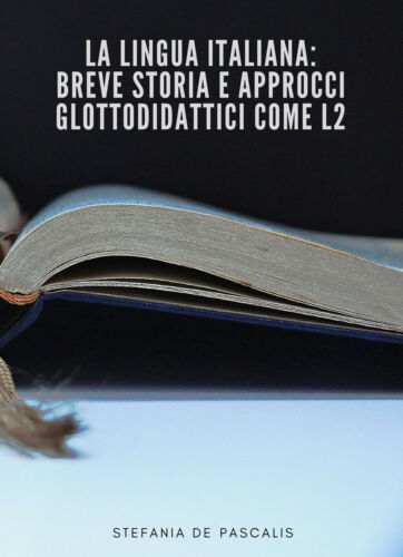 La lingua italiana:breve storia e approcci glottodidattici comeL2 -De Pascalis-P