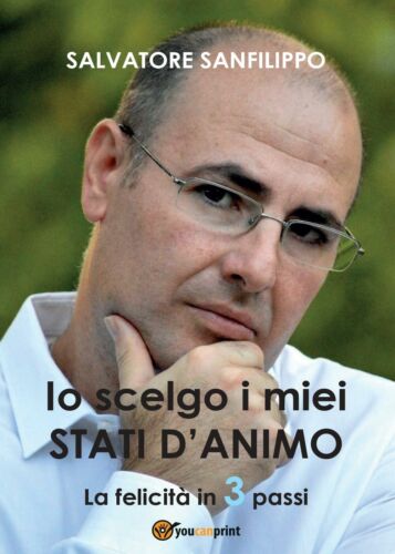 Io scelgo i miei Stati d’Animo di Salvatore Sanfilippo, 2017, Youcanprint -ER