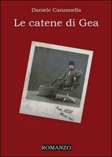 Le catene di Gea di Daniele Canzanella, 2015, Youcanprint