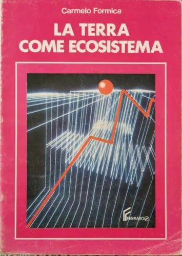 La Terra come ecosistema di Carmelo Formica, 1989, Ferraro - ER