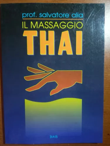 Il massaggio thai - Prof. Salvatore Alia - B&B - 1997 - M