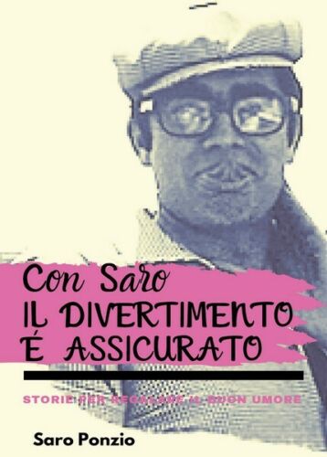 Con Saro il divertimento e assicurato - Saro Ponzio, 2019, Youcanprint - ER