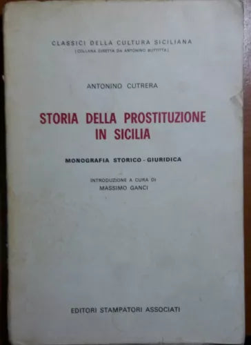Storia della prostituzione in Sicilia- Antonino Cutrera - Stampatori Associati -