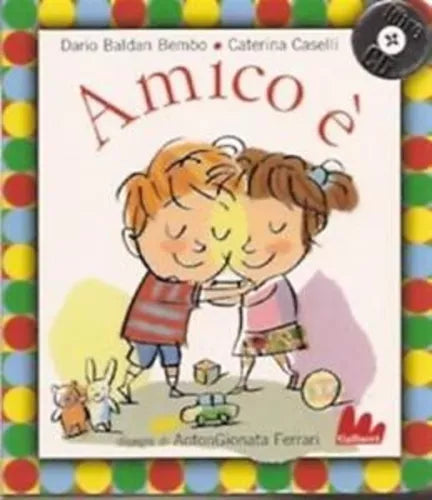 Amico è. Con CD Audio - Dario Bembo, Caterina Caselli, 2012, Gallucci - C