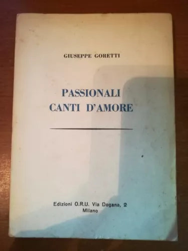 Passionali canti d amore - Giuseppe Goretti - O.R.U. - 1967 - M