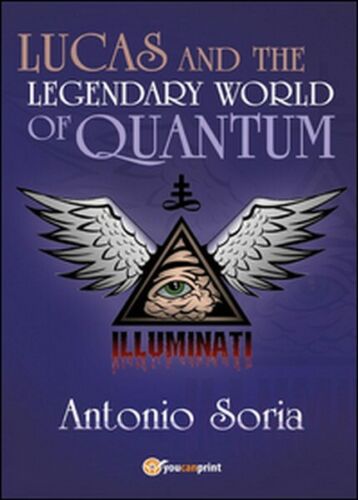Lucas and the legendary world of Quantum di Antonio Soria, 2016 - ER
