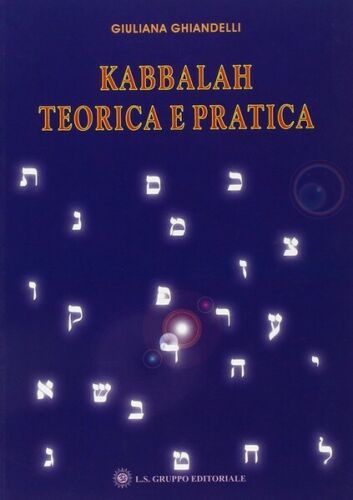 Kabbalah Teorica e Pratica di Giuliana Ghiandelli, 2019, Om Edizioni - ER