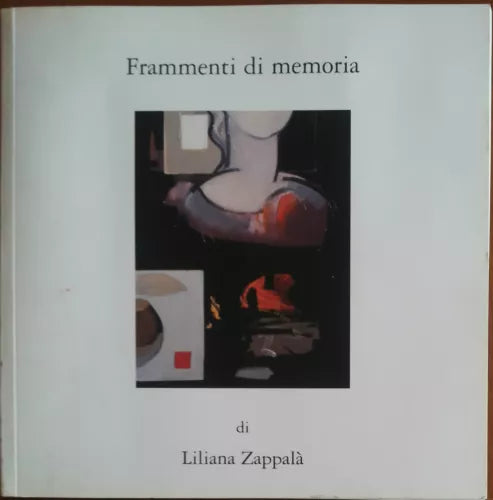 Frammenti di memoria - Liliana Zappalà - L'arte club - A