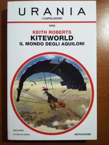 Kiteworld il mondo degli aquiloni - Keith Roberts - Urania Mondadori - 2017 - M