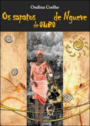 Os sapatos de ouro de Ngueve di Ondina Coelho, 2015, Youcanprint - ER