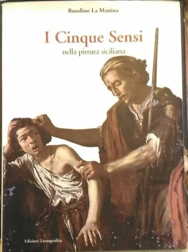 I cinque sensi nella pittura siciliana - Rosolino La Mattina, 2004,