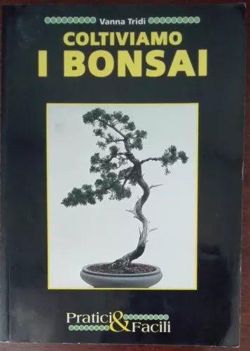 Coltiviamo i bonsai - Vanna Tridi - Pratici & Facili,1993 - A