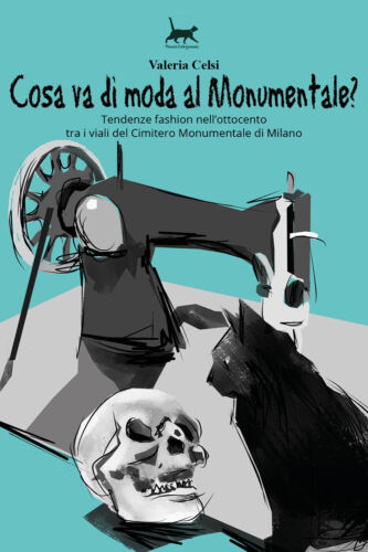 Cosa va di moda al Monumentale? - Valeria Celsi, 2017, Youcanprint - P