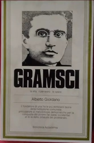 Gramsci la vita il pensiero le opere - Alberto Giordano, 1978, Biblioteca Acca