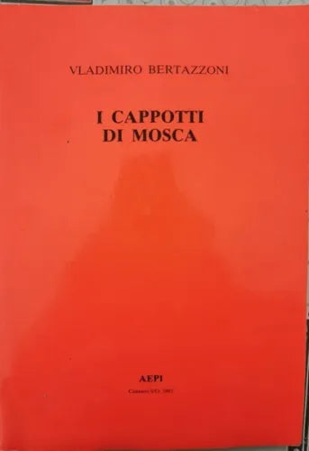 I cappotti di Mosca di Vladimiro Bertazzoni, 1981, Aepi - ER