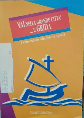 Vai nella grande citta...e grida. L’educazione alla fede in Agesci - ER
