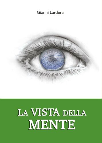 La vista della mente di Gianni Lardera, 2017, Youcanprint -ER