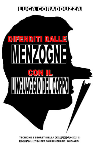 Difenditi dalle menzogne con il linguaggio del corpo, Luca Coradduzza, 2017 -ER