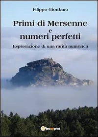 Primi di Mersenne e numeri perfetti di Filippo Giordano, 2013, Youcanprint
