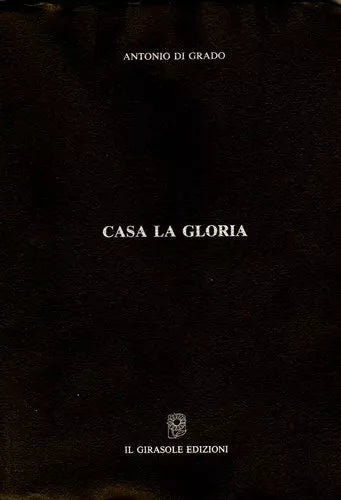 Casa La Gloria di Antonio Di Grado, 1992, Il Girasole Edizioni