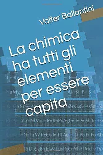 La chimica ha tutti gli elementi per essere capita di Valter Ballantini 2020