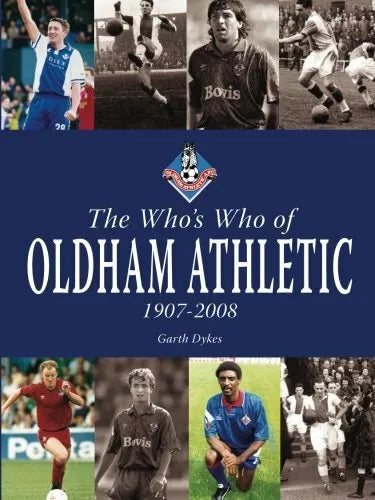 The Who s Who of Oldham Athletic 1907