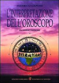 L interpretazione dell oroscopo in 12 lezioni di Federico Capone