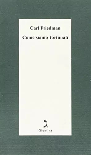 Come siamo fortunati di Carl Friedman