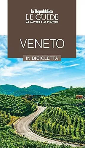 Veneto in bicicletta Le guide ai sapori e ai piaceri