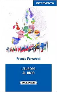 L’EUROPA AL BIVIO di Franco Ferrarotti, Solfanelli Edizioni
