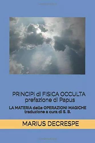 Principi Di Fisica Occulta Prefazione Di Papus La MATERIA DELLE OPERAZIONI MAGIC