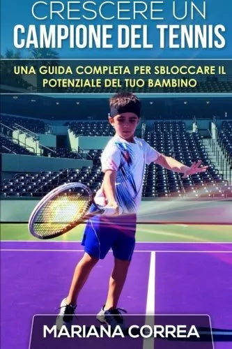 Crescere un Campione del Tennis