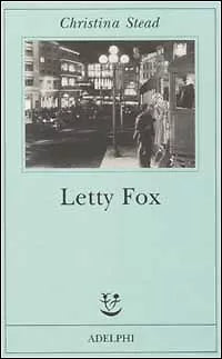 Letty Fox di Christina Stead, 2002, Adelphi