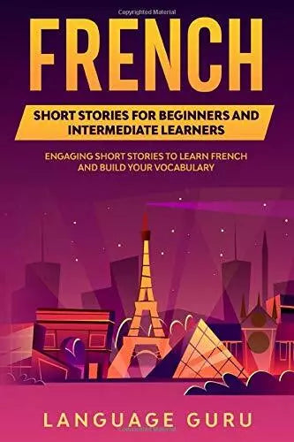 French Short Stories for Beginners and Intermediate Learners Engaging Short Stor