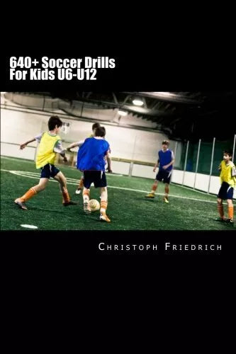 640 Soccer Drills For Kids U6