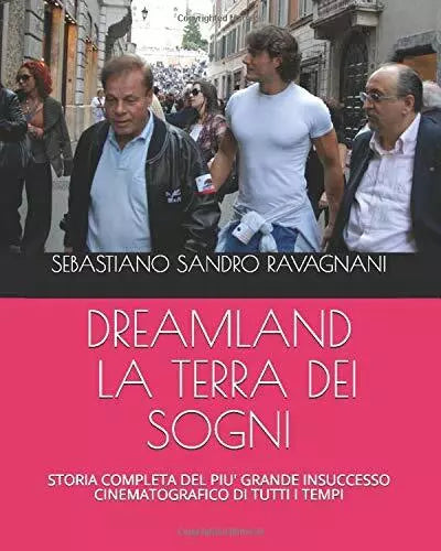 DREAMLAND LA TERRA DEI SOGNI STORIA COMPLETA DEL PIU’ GRANDE INSUCCESSO CINEMAT