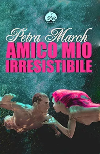 Amico mio irresistibile di Petra March