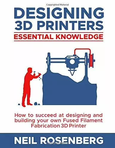 Designing 3D Printers Essential Knowledge di Neil Rosenberg 2019 Indipendent