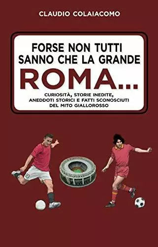 Forse non tutti sanno che la grande Roma Claudio Colaiacomo